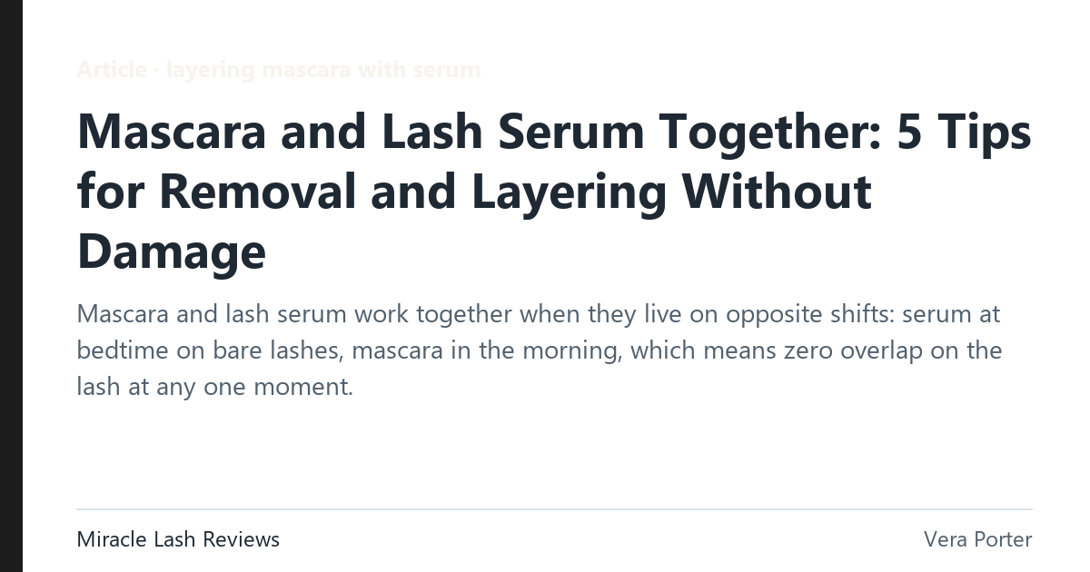 layering mascara with serum: Can you wear mascara over lash serum?